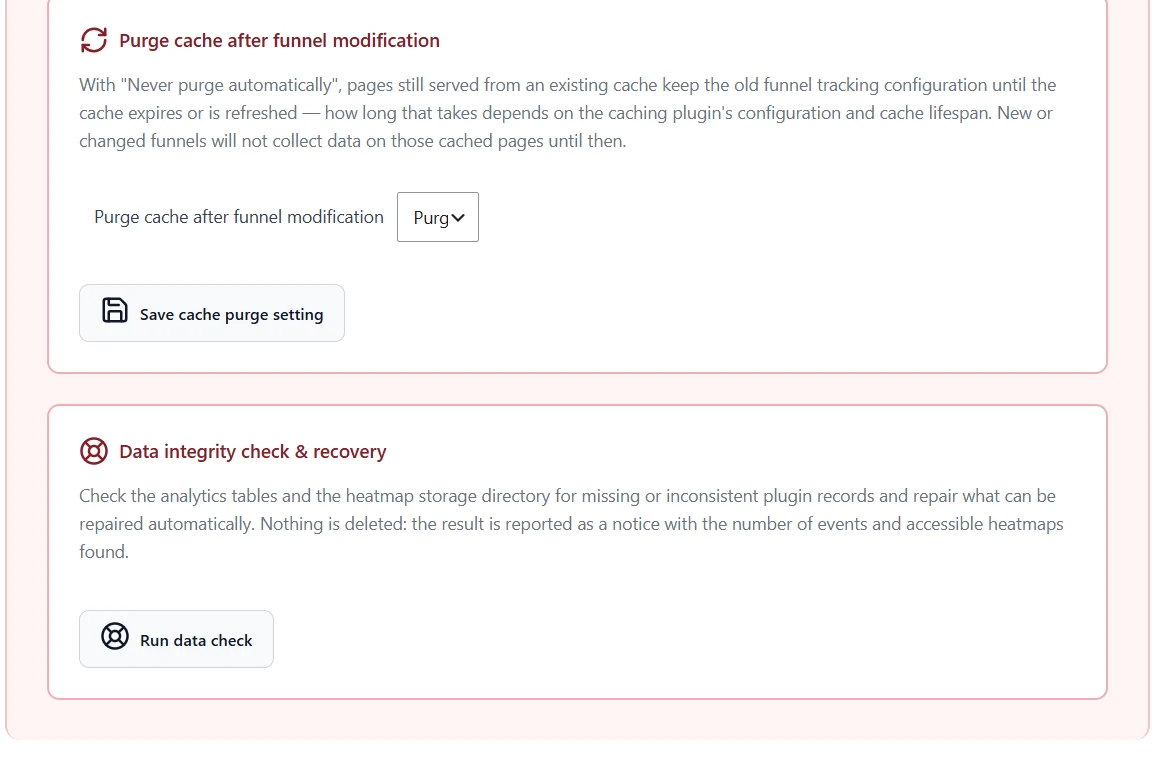 Data retention, cleanup tasks and database size caps 3 Purge cache after funnel modification setting and Data integrity check and recovery with Run data check